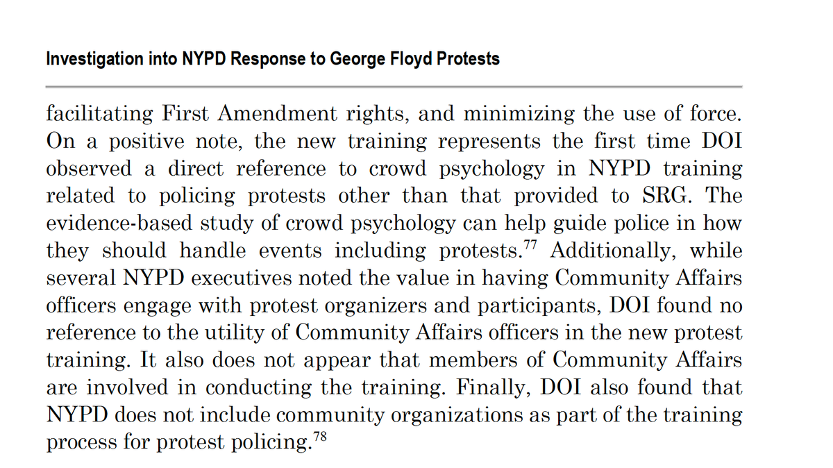 Then, and throughout the assessment section of this point, there is, for the most part, a focus on the fact that not all NYPD officers have the most recent, or even relatively recent, NYPD training relating to policing protests and/or disorder control...