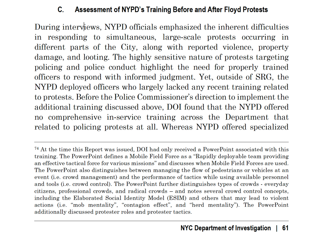 Then, and throughout the assessment section of this point, there is, for the most part, a focus on the fact that not all NYPD officers have the most recent, or even relatively recent, NYPD training relating to policing protests and/or disorder control...