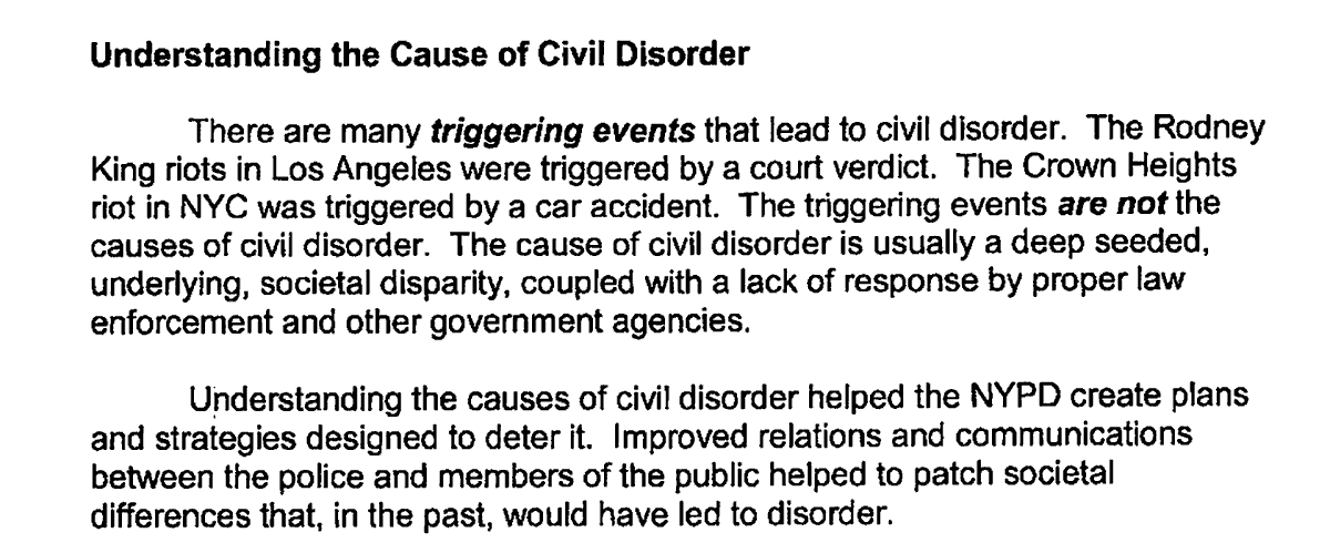 Here's the NYPD's narrative (at least as of 2011) about "civil disorder":There are "many triggering events." The two examples given: "The Rodney King" and "Crown Heights riot[s]""The cause of civil disorder is usually...