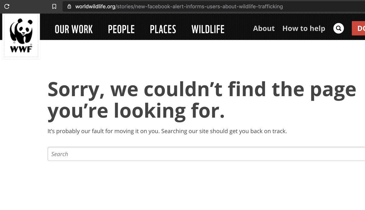 But a click on the article leads to a broken link. Why was it removed?It’s ok! Google cache saved the text. It makes clear that rather than fix its wildlife trafficking problem, Facebook was using  @WWF to push corporate PR ahead of the  @natgeo piece.  https://webcache.googleusercontent.com/search?q=cache:sOBSVmGyODAJ:https://www.worldwildlife.org/stories/new-facebook-alert-informs-users-about-wildlife-trafficking+&cd=1&hl=en&ct=clnk&gl=us