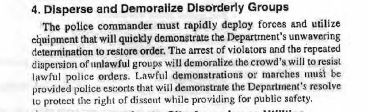 ...that will demonstrate the Department's resolve to protect the right of dissent while providing for public safety." Much of the remainder of the Disorder Control Guidelines diagram and outline the sorts of militarized, physical dispersal tactics we see on today's NYC streets