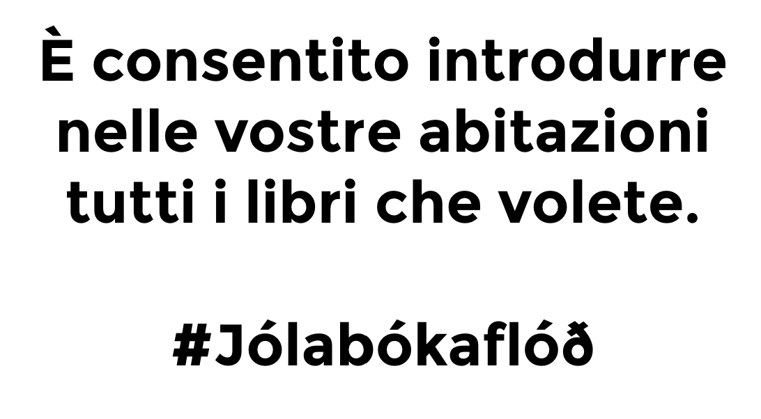 È consentito introdurre nelle vostre abitazioni tutti i libri che volete.

#Jólabókaflóð <a href="/peoplepubit/">People</a>