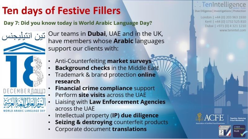 Day 7 of our #TenDays of #FestiveFillers: 
Did you know today is World #Arabic Language Day?  
Our teams in #Dubai, UAE and in the UK, have members whose Arabic languages assist our clients with #duediligence, #investigative support and #brandprotection services.