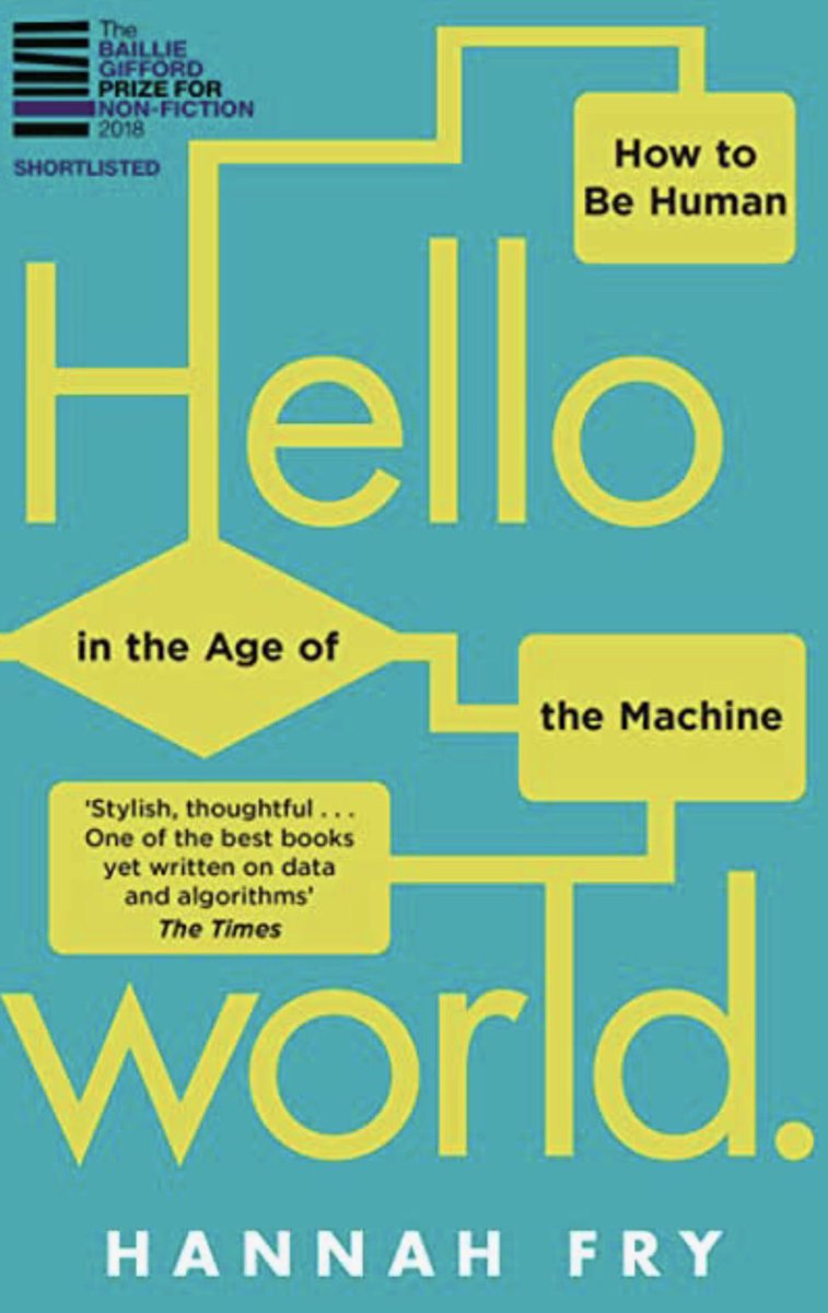 Dec 19th. Mathematician Hannah Fry’s book on machine intelligence and algorithms in Hello World: How To Be Human In The Age Of The Machine. Shortlisted for the Baillie Gifford and Royal Society Book prize.