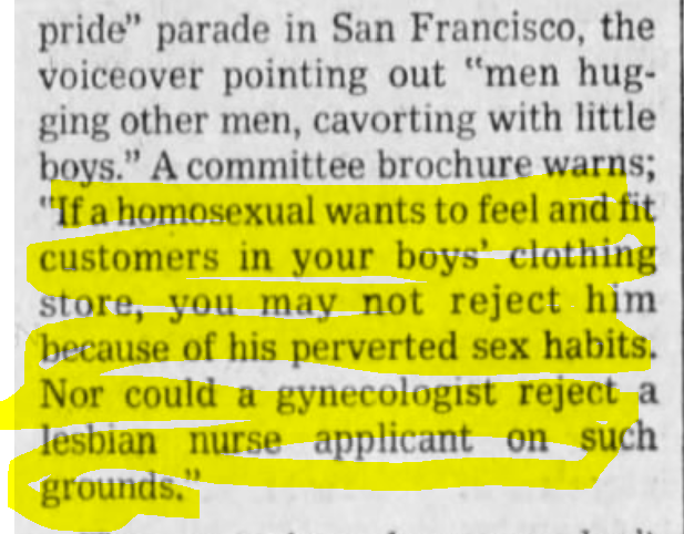 The Orlando Sentinel (Orlando, FL) 1977-06-07"If a homosexual wants to feel and fit customers in your boys' clothing store, you may not reject him because of his perverted sex habits. Nor could a gynecologist reject a lesbian nurse applicant on such grounds."