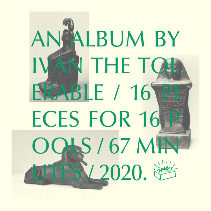 #13 Ivan the Tolerable - 16 Pieces for 16 Pools.This beautiful piece of work introduces you to world of one of the best and most independent sound tinkerers known to mankind. It is in the best sense music about music.