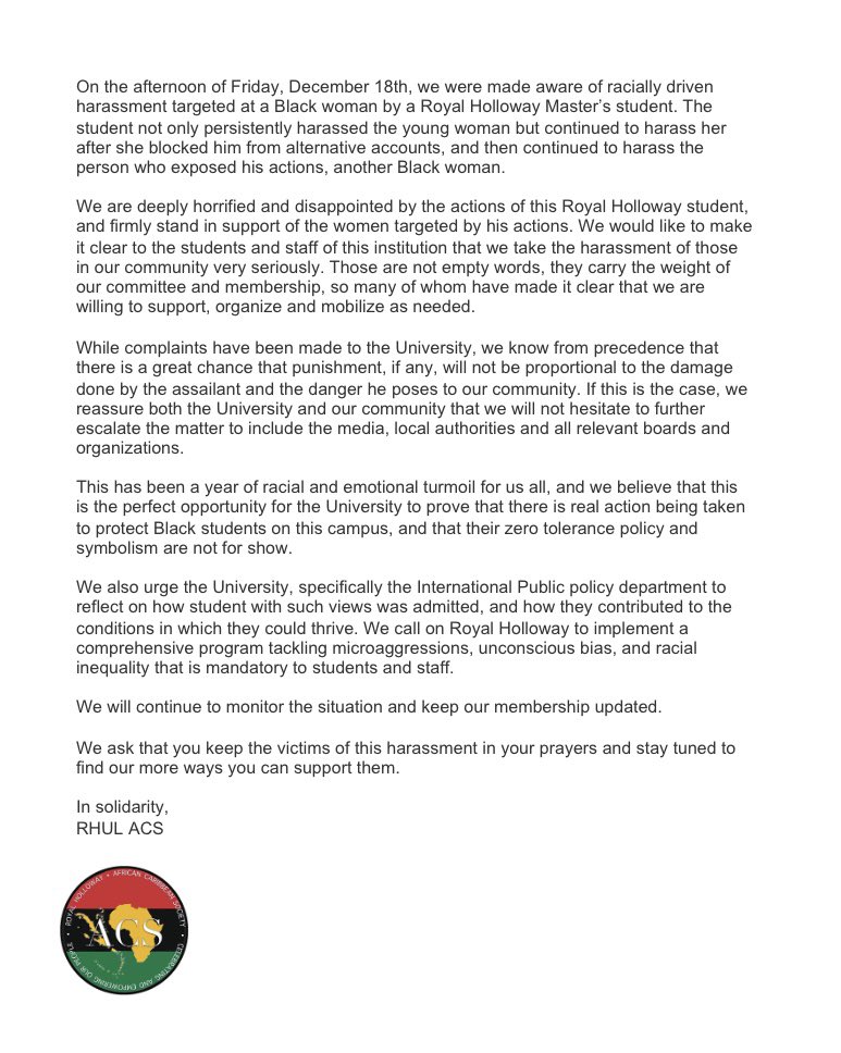 RHUL ACS (@acs_rhul) on Twitter photo IN SOLIDARITY.
I’m sure you were all as shocked as we were when we saw the disgusting racial assault Francis had to endure from a masters student at our university. Silence is complicity and we will use our voices to make sure justice is achieved.
<a href="/SURHUL/">Royal Holloway Students' Union</a> <a href="/RHSUPresident/">Sharanya Sivarajah (she/her)</a> IN SOLIDARITY.
I’m sure you were all as shocked as we were when we saw the disgusting racial assault Francis had to endure from a masters student at our university. Silence is complicity and we will use our voices to make sure justice is achieved.
<a href="/SURHUL/">Royal Holloway Students' Union</a> <a href="/RHSUPresident/">Sharanya Sivarajah (she/her)</a>