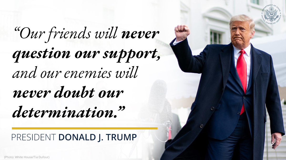 StateDept's tweet photo. President @realDonaldTrump: Our friends will never question our support, and our enemies will never doubt our determination. https://t.co/955k8a9miC https://t.co/ArtYiwa0it