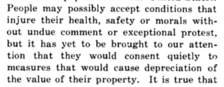 Second, people will happily accept injuries to their "health, safety or morals" but they would never allow the "depreciation of their property". We are Americans sir!  https://en.wikipedia.org/wiki/Cui_bono 