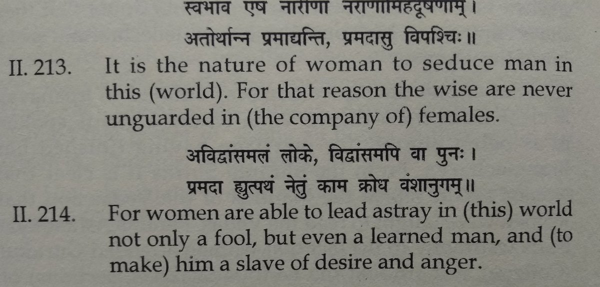 Chptr 2 verse 213: it is in the nature of women to seduce men and with those men who are firm in nature.Chptr 2 verse 214: a women's character is capable of only misleading men (by sexual desires) and not only fool but wise men fall in trap of women. Both become slaves of desire