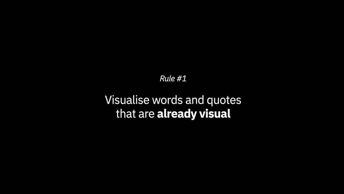 Let's talk about some rules then.Rule Number One"Visualise words and quotes that are already visual"If you are struggling to visualise a concept it is likely because the concept isn't visual already.