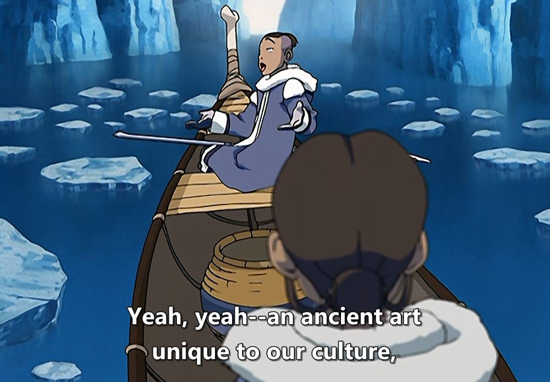 AND THEN EPISODE 1 OFFICIALLY STARTS WHEEEEKatara is so insistent that Waterbending isn't magic bc the bending forms are based on martial arts. The Avatar martial arts consultant Sifu Kisu assigned a unique one to each bending type -