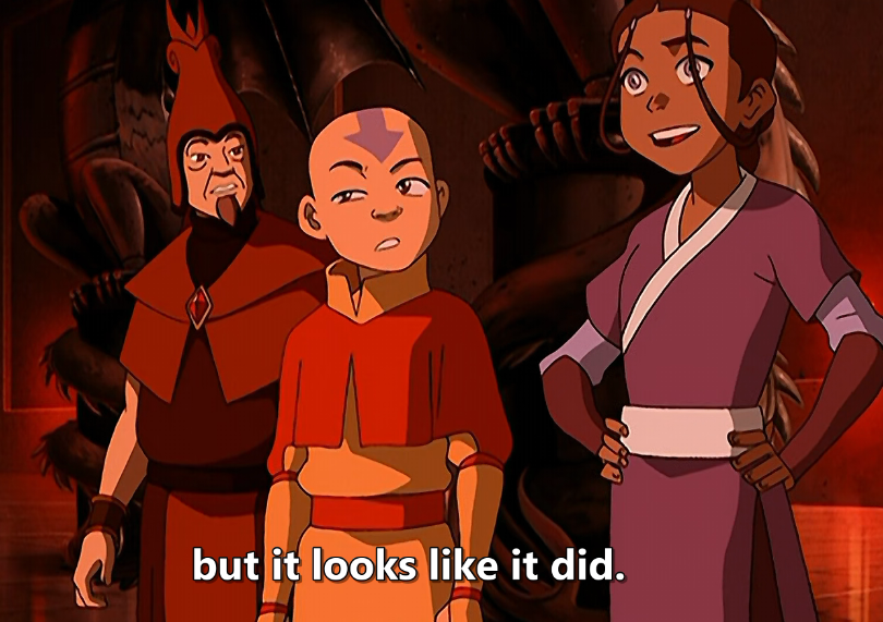 GOD this whole sequence where Sokka's plan didn't work but Katara realizes it can trick the sages anyway is TOP-TIER WRITING. This is what satisfying problem solving should look like in fiction. It actually makes the characters look clever instead of lucky.