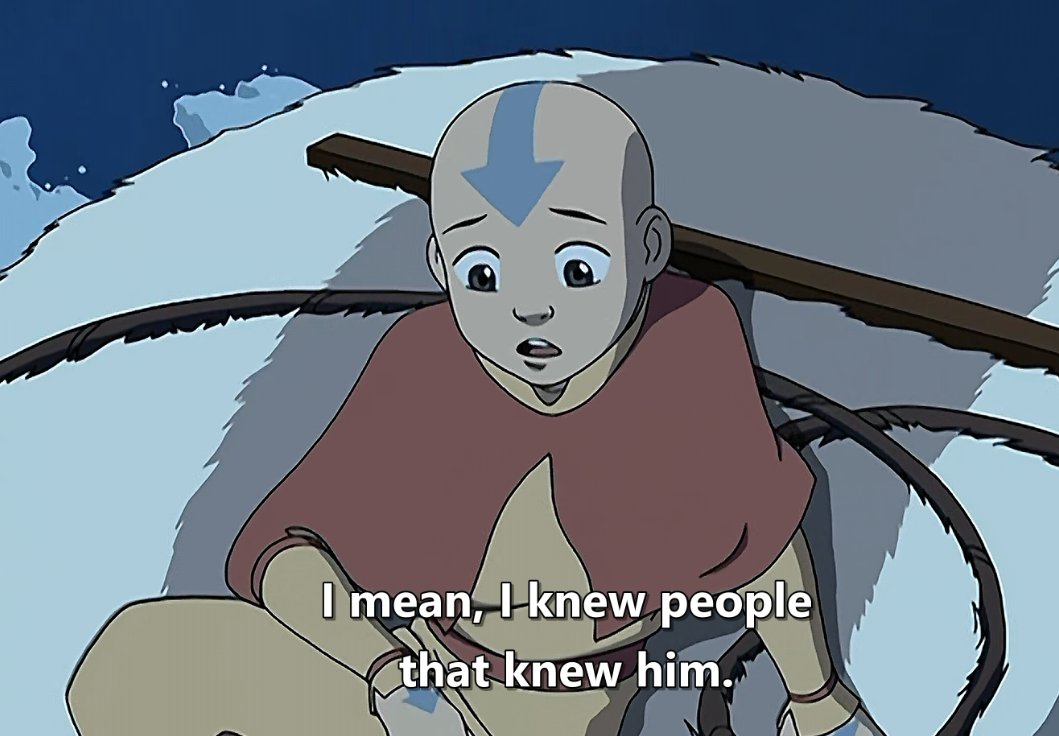 Aang: hey bby wydKatara: WHERE IS THE AVATAR WE'RE DYING OVER HEREAang: new century who dis
