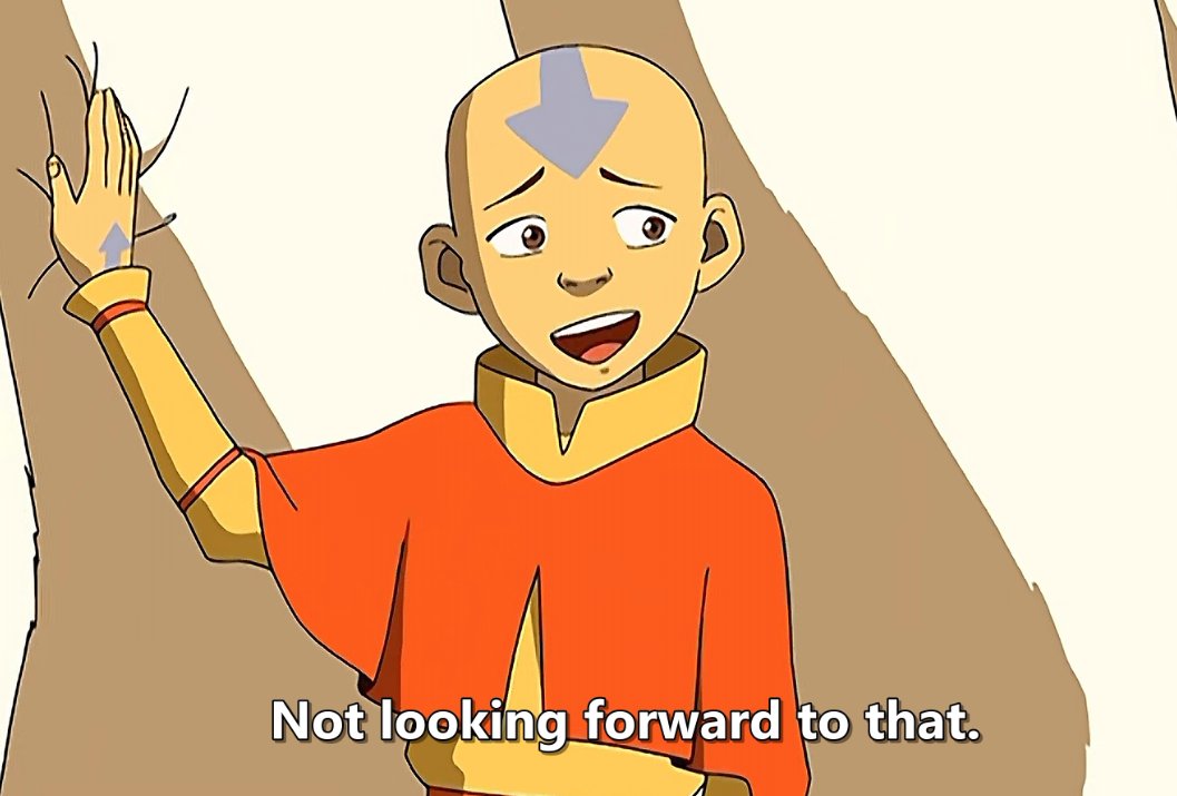 you know what I'M not looking forward to, Aang? the episode where you discovered what actually happened to your people