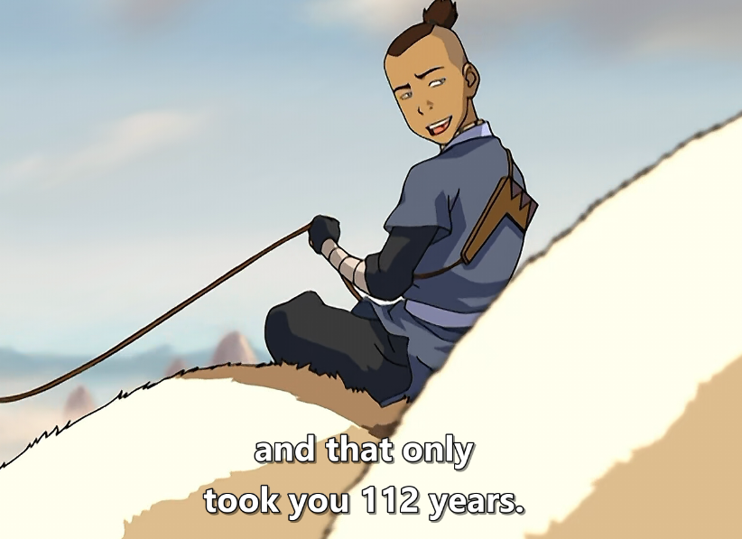 thanks for the confidence booster, Sokka