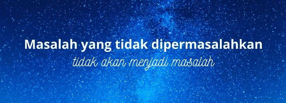 Masalah yang tidak dipermasalahkan tidak Akan menjadi masalah