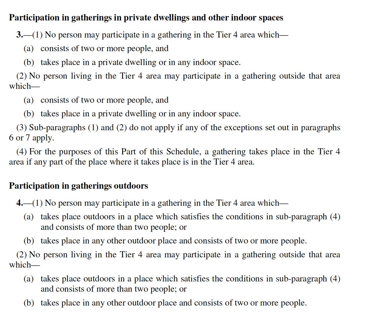 2. Can't take part in an gathering of:- More than 1 person in a private dwelling (includes garden) or any indoor space- More than 2 people in a 'public outdoor place'- More than 1 person anywhere else outdoors [please stop using "2 or more" and "more than 2"! So confusing]