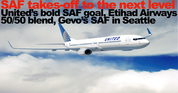 SAF takes-off to the next level - United’s bold SAF commitment, Boeing, Etihad Airways, World Energy’s 50/50 blend, Gevo’s SAF in Seattle...