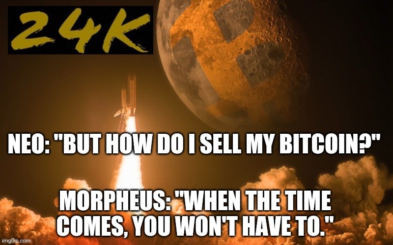 Digger1776's tweet photo. Happy 2 4 K Day!
https://t.co/uCKEz1G86T
#Hyperbitcoinizaton The longer you wait wait, the less you get.
Neo: "But how do I sell my bitcoin?" Morpheus: "When the time comes, you won't have to."
#Bitcoin #BTC #Satoshi #Ethereum #ETH #Vitalik #ShouldIBuy π #NoBrainer @POTUS https://t.co/vZBZ1KvIYJ
