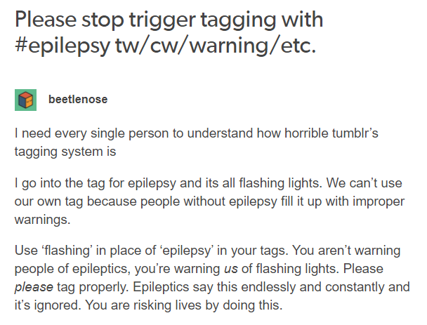 This is a big issue on Twitter as well!DO NOT tag flashing imagery as 'Epilepsy Warning' cuz all that will happen is that epileptics can't even use their own tag because it's full of flashy videosI as well, encourage you to share this ESPECIALLY if you don't have epilepsy