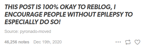 This is a big issue on Twitter as well!DO NOT tag flashing imagery as 'Epilepsy Warning' cuz all that will happen is that epileptics can't even use their own tag because it's full of flashy videosI as well, encourage you to share this ESPECIALLY if you don't have epilepsy