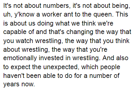 I'd like to leave off with Kenny's own words from Talk is Jericho, perhaps the most important ones of the entire podcast (that was ignored in favor of uncritically repeating his much more dramatic heel work) and a moment where I feel Kenny is expressing himself honestly: