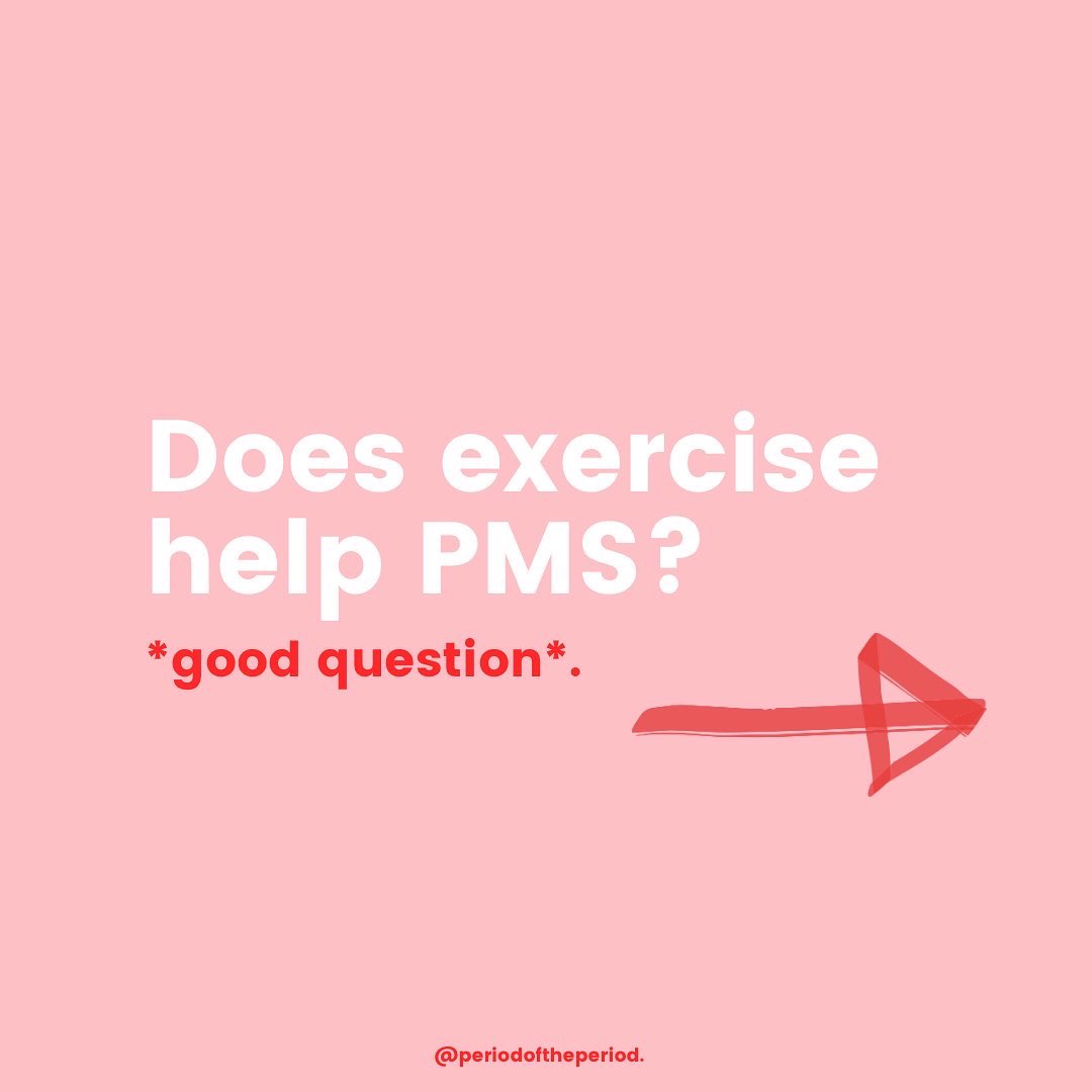 Does exercise help with PMS?*good question*