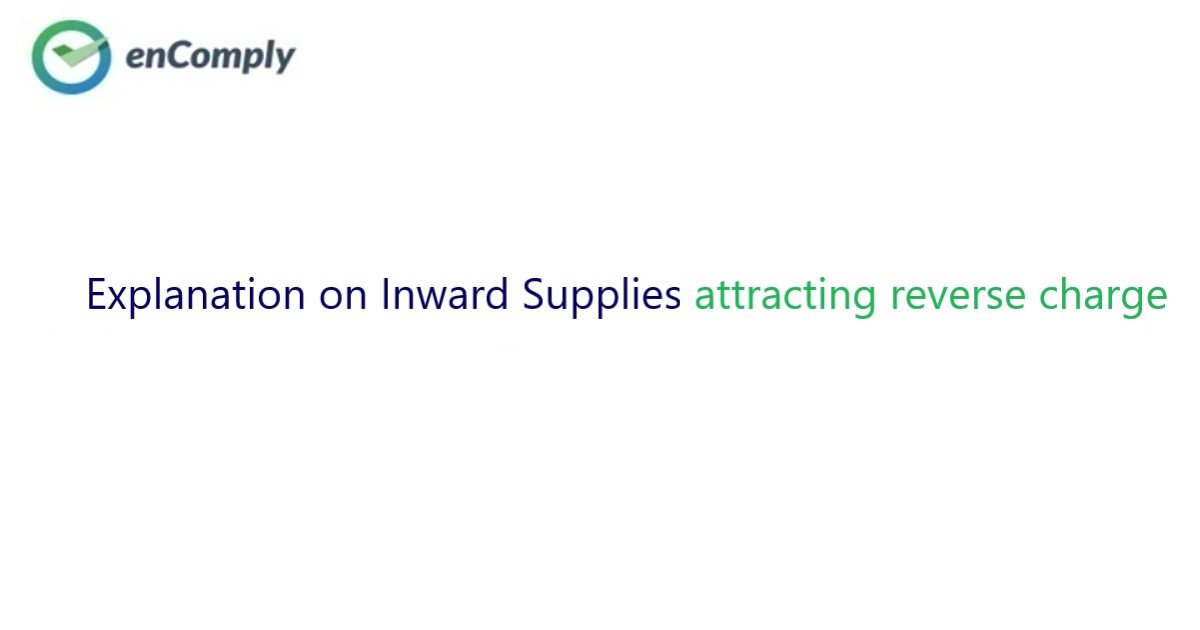 TaxillaInc's tweet photo. Explanation on Inward Supplies attracting reverse charge. For more Information visit: https://t.co/PhUHNlxZ7P

#enComply #gstfilingsoftware #supplier https://t.co/7JGRt6sLhK