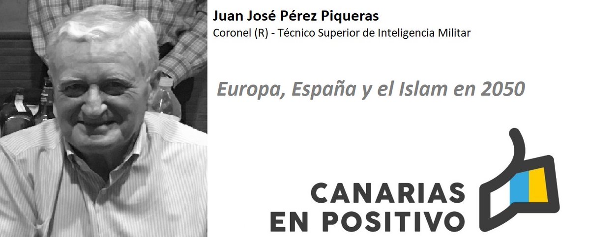 CanariasEnPosit's tweet photo. 👍 🇮🇨 JUAN JOSÉ PÉREZ PIQUERAS EN CANARIAS EN POSITIVO, coronel de Infantería (Retirado). Técnico superior de Inteligencia Militar. Diplomado en Análisis de Yihadismo. 

📰 Su artículo se titula “Europa, España y el Islam en 2050" 

😊 Puedes leerlo aquí: https://t.co/1bCvLYBEQ5 https://t.co/AQum7ccshr
