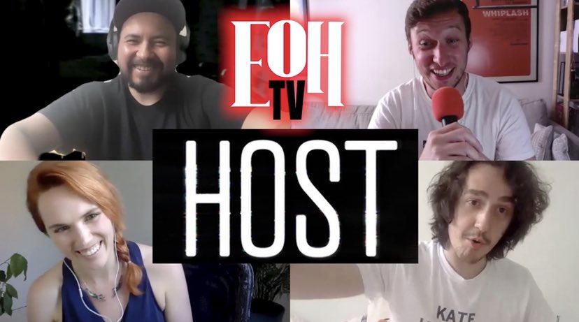 AUGUST 2020We covered the biggest horror film of 2020, and I chatted to that talented bunch behind  #HOST for EOH TV