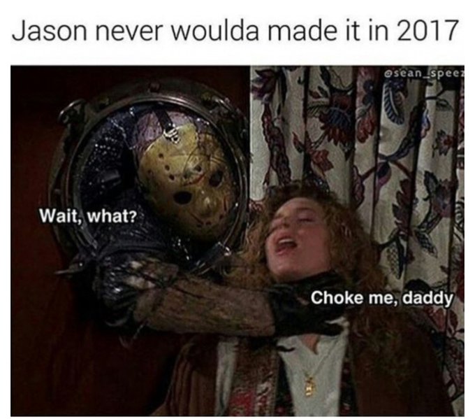 .... or 2018... or 2019.... or anywhere near me! Who wants to play my Jason?  #nsfw #nsfwmeme #choking<a href="/tag/nsfw"class="tags"><span>#nsfw</span></a><a href="/tag/choking"class="tags"><span>#choking</span></a><a href="/tag/nsfwmeme"class="tags"><span>#nsfwmeme</span></a>