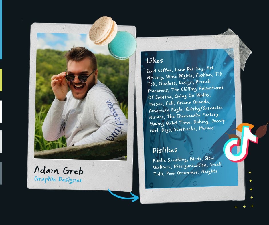 Adam joined our graphic design team this year - and has been a great addition ever since! You will almost always catch Adam with an iced coffee in his hand. He also likes Lana Del Rey, art history, The Cheesecake Factory, and memes.

He does not like small talk or high heights.