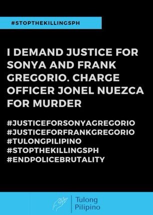 tw / police brutality , shooting , killing 
-
- 
please dont stay silent. #JUSTICEFORFRANKGREGORIO #JusticeforSonyaGregorio #StopTheKillingsPH