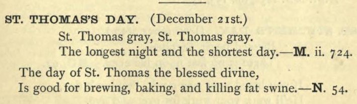 As the early dark descends, some old rhymes for 21st December...St Thomas grey, St Thomas grey,The longest night and the shortest day. https://archive.org/stream/englishfolkrhyme00nortuoft#page/455/mode/1up