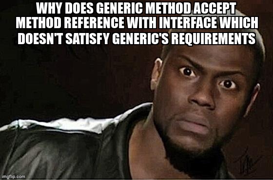overflow_meme's tweet image. Why does generic method accept method reference with interface which doesn't satisfy generic's requirements stackoverflow.com/questions/6539… #java #methodreference #generics