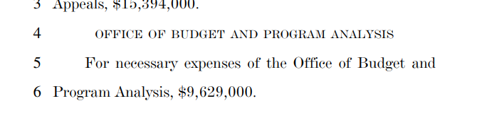 $9,629,000 for the Office of Budget and Program Analysis, which is amazing considering the government hasn't had a budget in like a decade