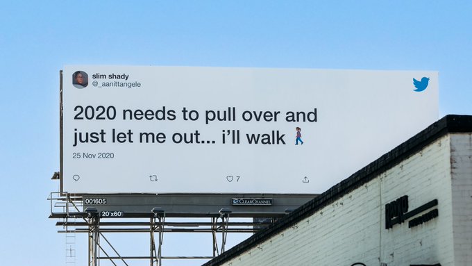 Tweet on a San Francisco billboard that reads “2020 needs to pull over and just let me out... I’ll walk”