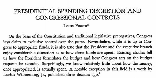 Top of Page 1 (previously linked Duke article), I think may say it all..."Nevertheless, while it is up to Congress to appropriate funds, it is also true that the President and the executive branchenjoy considerable discretion as to how those funds are spent."