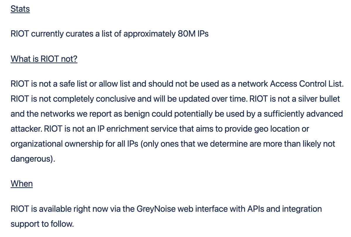 Announcing GreyNoise RIOT (Rule It Out). Quickly identify logs and events generated by benign services that your network communicates with to prevent security analyst time waste and prevent false positives. RIOT is available to all users via our web interface right now.