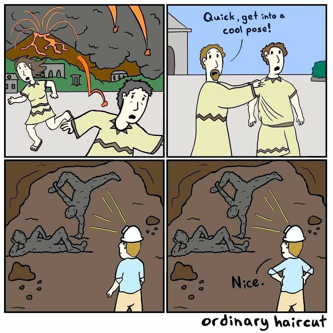 Hace algunos días saltó la noticia del descubrimiento de dos nuevos cuerpos en Pompeya. 

No posaron también como en el meme, pero sus moldes nos han dado una información muy importante.