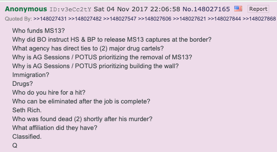But where did Greene get the idea that Seth Rich was murdered by MS-13? From a Q drop.In QAnon lore, the Obama admin hired MS-13 gang members to take out Seth Rich, who themselves were eliminated after the job was done.This shows Greene was deep into QAnon in late 2018.