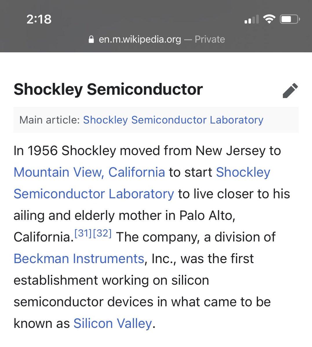 1) Shockley was a legend at Bell Labs in New Jersey. In 1956 he left to start Shockley Semiconductor. When choosing a geography he settled in Menlo Park to be closer to his ailing mother. This was profiled in “Moore’s Law” but here it is on Wiki