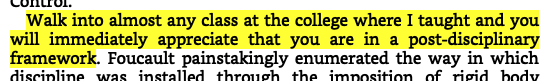 Again, just little disagreements everywhere. I think our schools showcase an *extremely* disciplinary framework. What now?I guess we have to just roll with it, even though it's a premise upon which further arguments will be built.