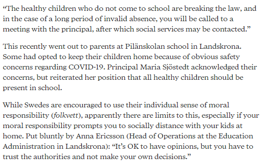 Parents have been reported to social services and fined in Sweden during the pandemic:-  https://sverigesradio.se/artikel/7502328&nbsp;-  https://www.startribune.com/even-during-the-pandemic-in-sweden-it-s-illegal-to-keep-kids-home-from-school/569453292/-  https://www.businessinsider.com/coronavirus-sweden-compels-parents-send-kids-to-school-2020-5?r=US&IR=T-  https://emanuelkarlsten.se/mamman-ville-halla-barnen-hemma-fran-skolan-i-skydd-mot-corona-hotades-med-vite-pa-17-000-man/