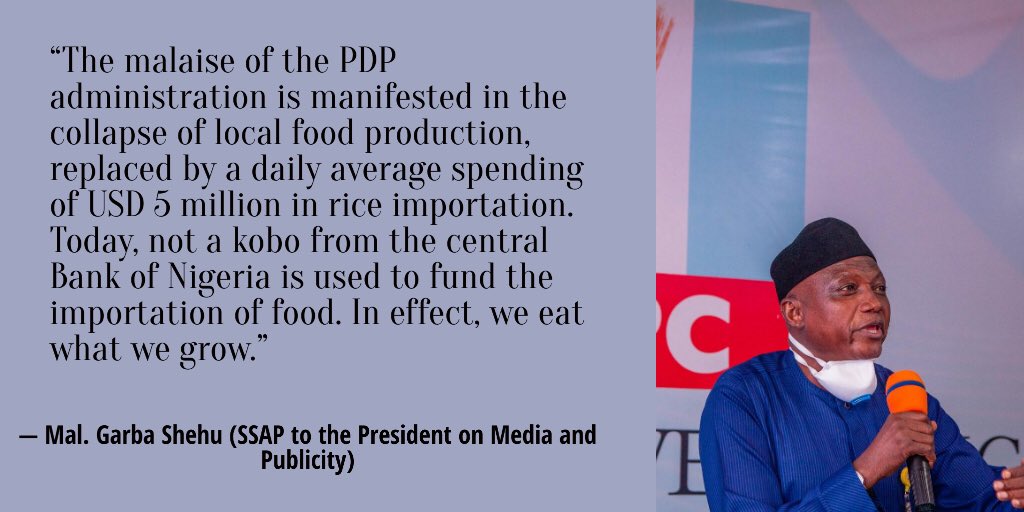 “The malaise of the PDP administration is manifested in the collapse of local food production, replaced by a daily average spending of USD 5 million in rice importation. Today, not a kobo from the central Bank of Nigeria is used to fund the importation of food.” — @GarShehu