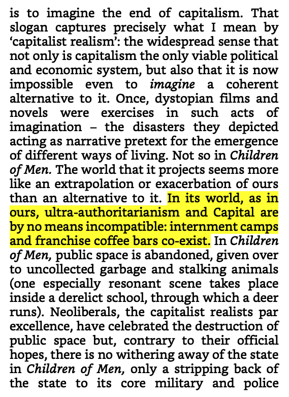 I'm just gonna re-read CR, it's short.*Two pages in* Fisher explains that "Children of Men" posits a future where Capital is "not incompatible" with "ultra-authoritarianism"...This implies Capital, at the time of writing, wasn't authoritarian, yet somebody else had been. Who?