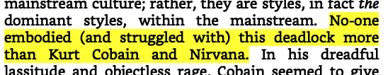 I actually enjoy Nirvana quite a bit, but it seems to me he's an ill-fitting choice for some kind of superlative victim.I guess he's a suitable Jesus figure for the latent Christian puritanism that runs along the whole narrative.