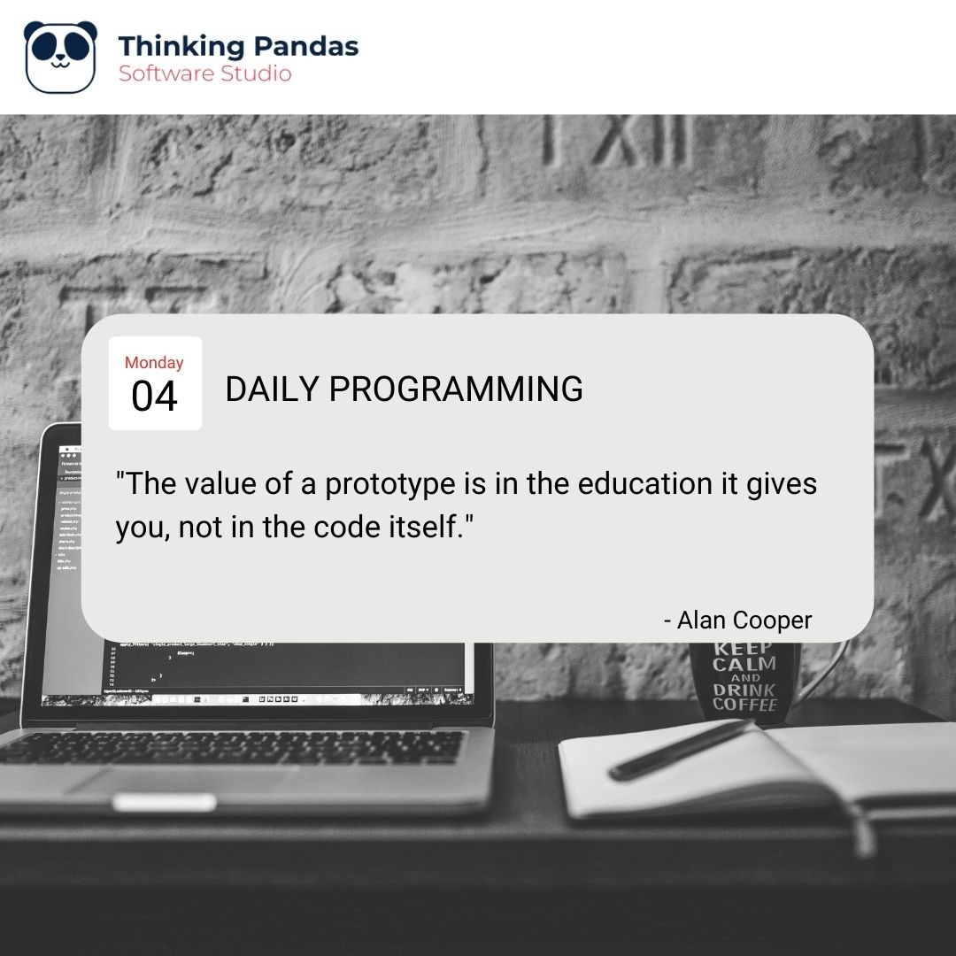 ThinkingPandas's tweet image. “The value of a prototype is in the education it gives you, not in the code itself.” - Alan Cooper #DailyProgramming