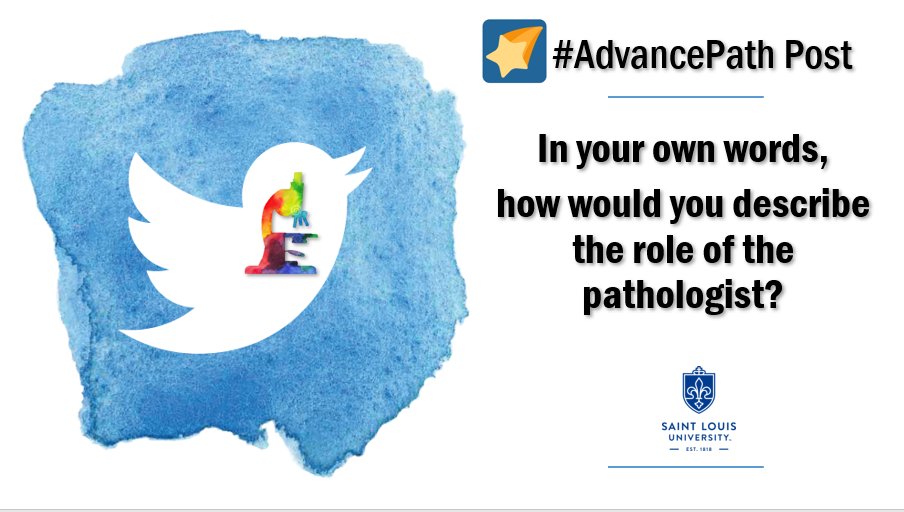 Each  #SLUSOMPath2021 Tweetorial will close with an  #AdvancePath question that provides a way to expand your  #MedEd knowledge. Here’s the first one: In your own words, how would you describe the role of the pathologist? Please answer below.